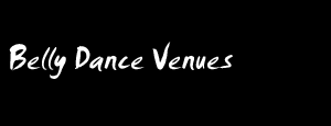 Belly Dance Venues